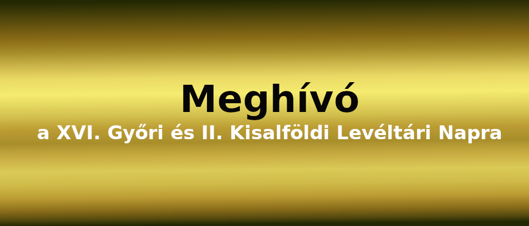 Meghívó a XVI. Győri és II. Kisalföldi Levéltári Napra